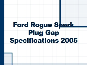 Ford Ranger Spark Plug Gap Adjustment Procedure