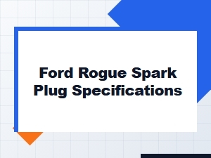 Ford Rogue Spark Plug Gap Specifications