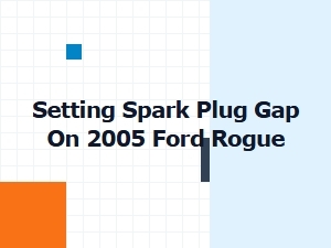 Spark Plug Gap Guide for the Ford Rogue